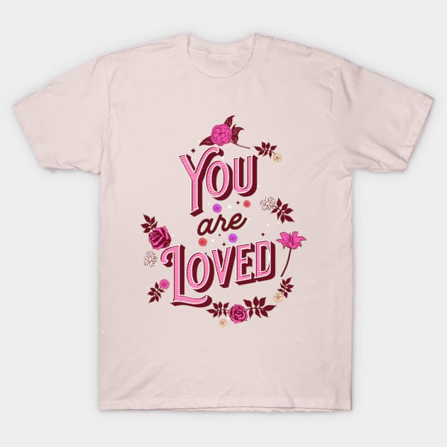 You Are Loved T-Shirt by Digivalk